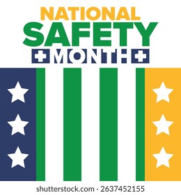 National Safety Month in June. Annual month-long celebrated in United States. Warning of unintentional injuries at work, at home, on the road. Safety concept. Poster, card, banner and background