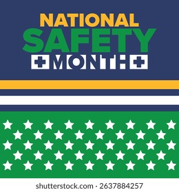 National Safety Month in June. Annual month-long celebrated in United States. Warning of unintentional injuries at work, at home, on the road. Safety concept. Poster, card, banner and background