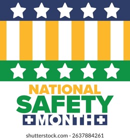 National Safety Month in June. Annual month-long celebrated in United States. Warning of unintentional injuries at work, at home, on the road. Safety concept. Poster, card, banner and background