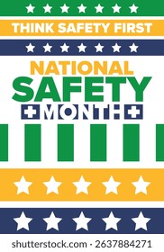 National Safety Month in June. Annual month-long celebrated in United States. Warning of unintentional injuries at work, at home, on the road. Safety concept. Poster, card, banner and background