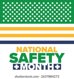 National Safety Month in June. Annual month-long celebrated in United States. Warning of unintentional injuries at work, at home, on the road. Safety concept. Poster, card, banner and background