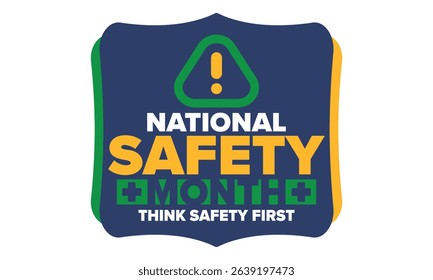 National Safety Month in June. Annual month-long celebrated in United States. Warning of unintentional injuries at work, at home, on the road. Safety concept. Poster, card, banner and background
