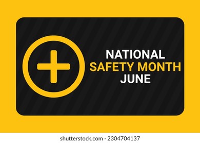 National Safety Month. June. Vector illustration Suitable for greeting card, poster and banner.