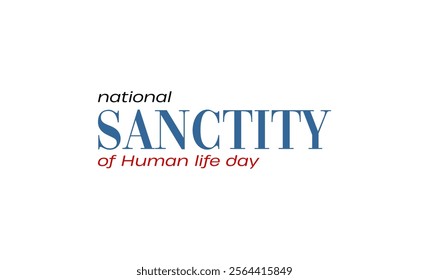 national sanctity of Human life day holiday concept