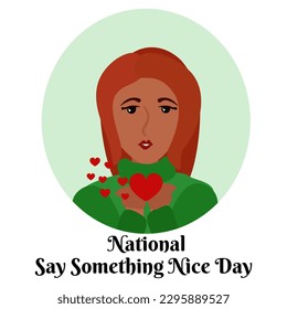 National Say Something Nice Day, card design for festive decoration with a portrait of a girl vector illustration
