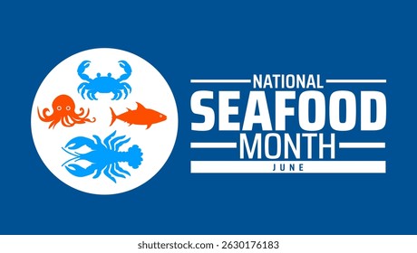 National Seafood Month background banner or poster design template. observed every year in June. Holiday concept. Use to any Template, card, poster, placard, template.