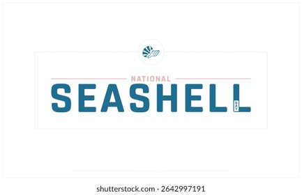 National Seashell Day design on white background, Typographic Design of National Seashell Day, Vector Design of National Seashell Day, National Seashell Day