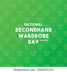 National Secondhand Wardrobe Day. August 25. Gradient green background. Eps 10.