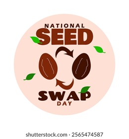 National Seed Swap Day to celebrate last Saturday in January. Illustration of seeds exchanging, with bold text and leaves in a circle frame.