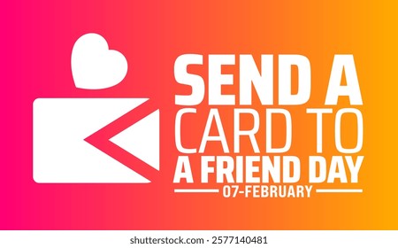 National Send a Card to a Friend Day background banner or poster design template. observed every year in February. Holiday concept. Use to any Template, card, poster, placard, template.