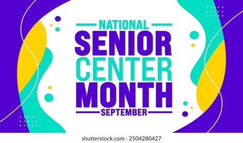 National Senior Center Month is observed every year in September. Holiday concept. Template for background, banner, card, poster, placard, design template with unique shapes with standard color.