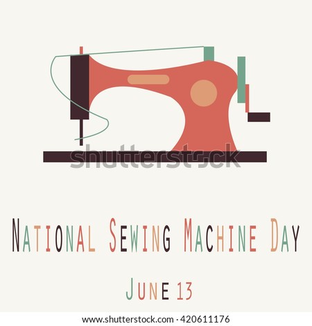 National Sewing Machine Day Funny Unofficial Stock Vector Royalty Beauteous Sewing Machine Day National Sewing Machine Day Funny Unofficial Stock Vector Royalty Beauteous Sewing Machine Day