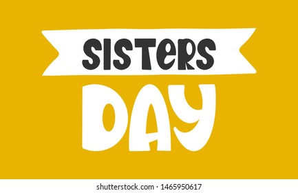 National Sisters Day in United States. Happy family holiday, celebrated annual in August. Happy sisters, woman festival. Girl concept. Poster, greeting card, banner and background. Vector illustration