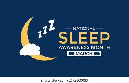 National Sleep Awareness Month is observed in March to The impact of good sleep health on a person's overall well-being should be highlighted. Banner poster, flyer and background design template.