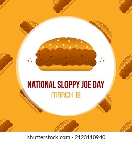 National Sloppy Joe Day greeting card, illustration with cute cartoon style sloppy joe sandwiches, burgers vector pattern background. March 18.