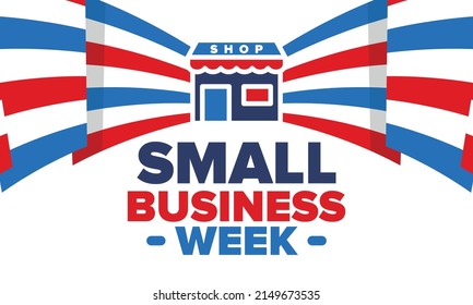 National Small Business Week is May. Support local business. Celebrated annual in United States. Business concept. Patriotic design. Poster, card, banner and background. Vector illustration