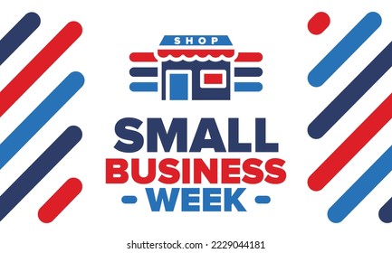 National Small Business Week is May. Support local business. Celebrated annual in United States. Business concept. Patriotic design. Poster, card, banner and background. Vector illustration