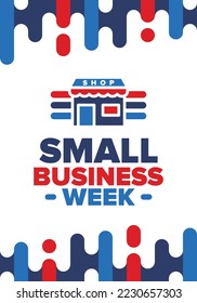 National Small Business Week is May. Support local business. Celebrated annual in United States. Business concept. Patriotic design. Poster, card, banner and background. Vector illustration