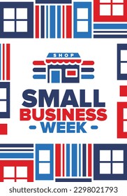 National Small Business Week is May. Support local business. Celebrated annual in United States. Business concept. Patriotic design. Poster, card, banner and background. Vector illustration