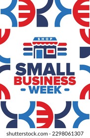 National Small Business Week is May. Support local business. Celebrated annual in United States. Business concept. Patriotic design. Poster, card, banner and background. Vector illustration