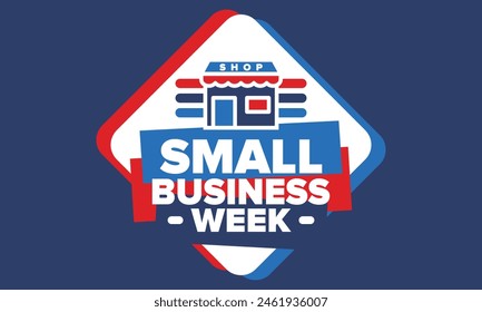 National Small Business Week is May. Support local business. Celebrated annual in United States. Business concept. Patriotic design. Poster, card, banner and background. Vector illustration