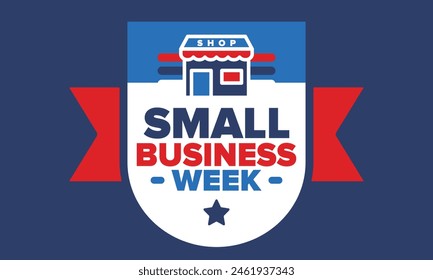 National Small Business Week is May. Support local business. Celebrated annual in United States. Business concept. Patriotic design. Poster, card, banner and background. Vector illustration