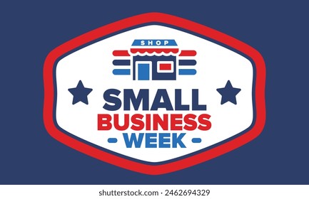 National Small Business Week is May. Support local business. Celebrated annual in United States. Business concept. Patriotic design. Poster, card, banner and background. Vector illustration