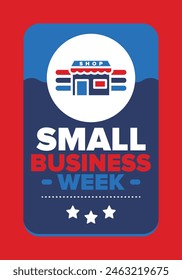 National Small Business Week is May. Support local business. Celebrated annual in United States. Business concept. Patriotic design. Poster, card, banner and background. Vector illustration