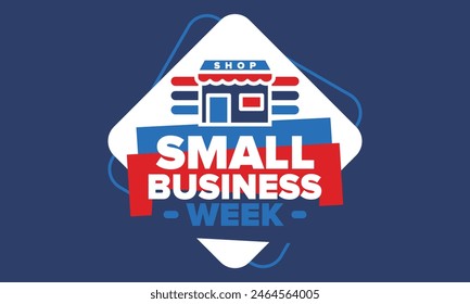 National Small Business Week is May. Support local business. Celebrated annual in United States. Business concept. Patriotic design. Poster, card, banner and background. Vector illustration