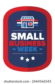 National Small Business Week is May. Support local business. Celebrated annual in United States. Business concept. Patriotic design. Poster, card, banner and background. Vector illustration