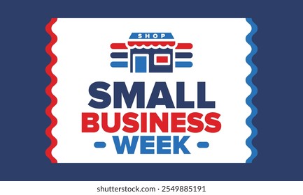 National Small Business Week is May. Support local business. Celebrated annual in United States. Business concept. Patriotic design. Poster, card, banner and background. Vector illustration