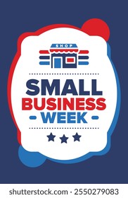 National Small Business Week is May. Support local business. Celebrated annual in United States. Business concept. Patriotic design. Poster, card, banner and background. Vector illustration