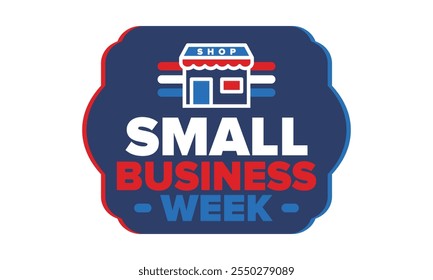 National Small Business Week is May. Support local business. Celebrated annual in United States. Business concept. Patriotic design. Poster, card, banner and background. Vector illustration