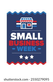 National Small Business Week is May. Support local business. Celebrated annual in United States. Business concept. Patriotic design. Poster, card, banner and background. Vector illustration