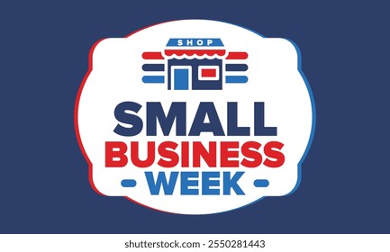 National Small Business Week is May. Support local business. Celebrated annual in United States. Business concept. Patriotic design. Poster, card, banner and background. Vector illustration