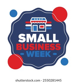 National Small Business Week is May. Support local business. Celebrated annual in United States. Business concept. Patriotic design. Poster, card, banner and background. Vector illustration