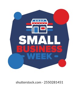 National Small Business Week is May. Support local business. Celebrated annual in United States. Business concept. Patriotic design. Poster, card, banner and background. Vector illustration