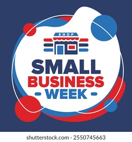 National Small Business Week is May. Support local business. Celebrated annual in United States. Business concept. Patriotic design. Poster, card, banner and background. Vector illustration