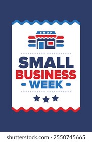 National Small Business Week is May. Support local business. Celebrated annual in United States. Business concept. Patriotic design. Poster, card, banner and background. Vector illustration