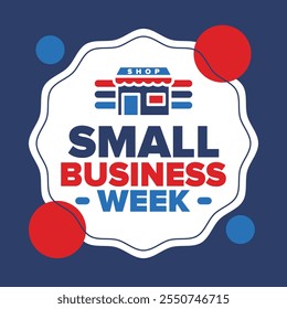 National Small Business Week is May. Support local business. Celebrated annual in United States. Business concept. Patriotic design. Poster, card, banner and background. Vector illustration