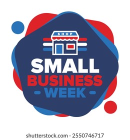 National Small Business Week is May. Support local business. Celebrated annual in United States. Business concept. Patriotic design. Poster, card, banner and background. Vector illustration