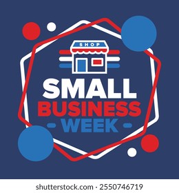 National Small Business Week is May. Support local business. Celebrated annual in United States. Business concept. Patriotic design. Poster, card, banner and background. Vector illustration