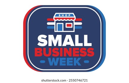 National Small Business Week is May. Support local business. Celebrated annual in United States. Business concept. Patriotic design. Poster, card, banner and background. Vector illustration