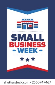 National Small Business Week is May. Support local business. Celebrated annual in United States. Business concept. Patriotic design. Poster, card, banner and background. Vector illustration