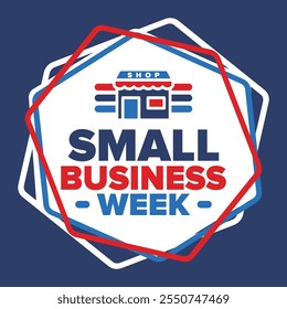 National Small Business Week is May. Support local business. Celebrated annual in United States. Business concept. Patriotic design. Poster, card, banner and background. Vector illustration