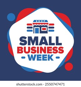 National Small Business Week is May. Support local business. Celebrated annual in United States. Business concept. Patriotic design. Poster, card, banner and background. Vector illustration