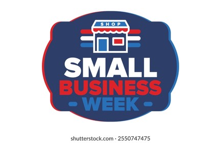 National Small Business Week is May. Support local business. Celebrated annual in United States. Business concept. Patriotic design. Poster, card, banner and background. Vector illustration