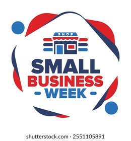 National Small Business Week is May. Support local business. Celebrated annual in United States. Business concept. Patriotic design. Poster, card, banner and background. Vector illustration