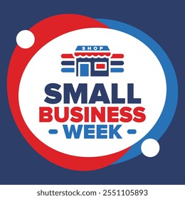 National Small Business Week is May. Support local business. Celebrated annual in United States. Business concept. Patriotic design. Poster, card, banner and background. Vector illustration