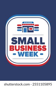 National Small Business Week is May. Support local business. Celebrated annual in United States. Business concept. Patriotic design. Poster, card, banner and background. Vector illustration